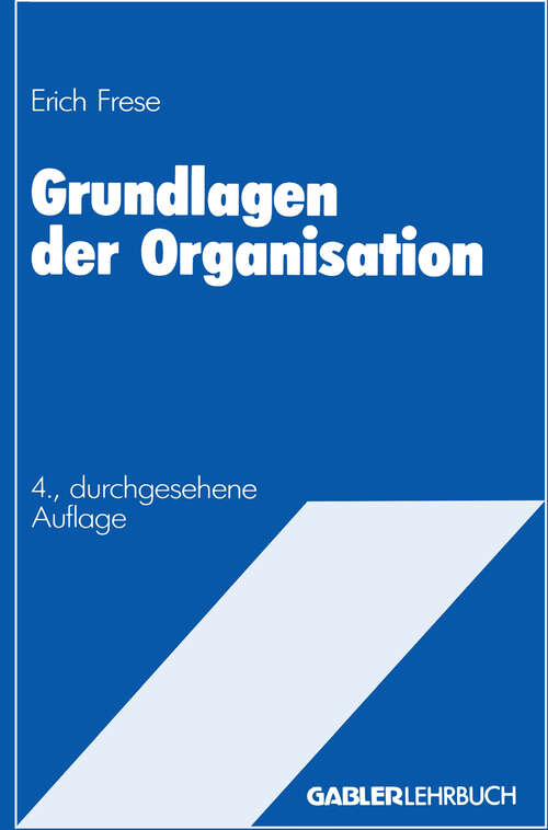 Book cover of Grundlagen der Organisation: Die Organisationsstruktur der Unternehmung (4. Aufl. 1988)