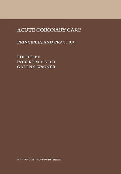 Book cover of Acute Coronary Care: Principles and Practice (1985) (Acute Coronary Care Updates Ser. #2)