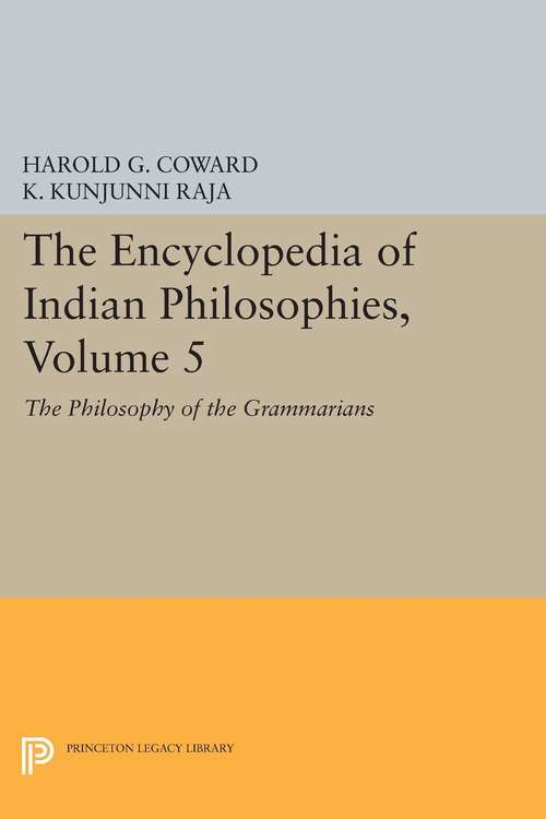 Book cover of The Encyclopedia of Indian Philosophies, Volume 5: The Philosophy of the Grammarians