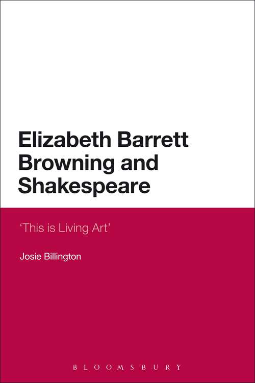 Book cover of Elizabeth Barrett Browning and Shakespeare: 'This is Living Art' (Continuum Literary Studies #2)