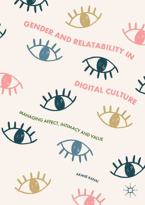 Book cover of Gender and Relatability in Digital Culture: Managing Affect, Intimacy and Value (1st ed. 2019)