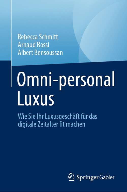 Book cover of Omni-personal Luxus: Wie Sie Ihr Luxusgeschäft für das digitale Zeitalter fit machen (1. Aufl. 2023)