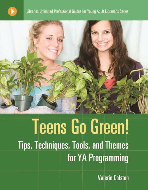 Book cover of Teens Go Green!: Tips, Techniques, Tools, and Themes for YA Programming (Libraries Unlimited Professional Guides for Young Adult Librarians Series)