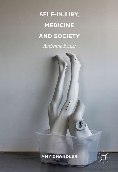 Book cover of Self-Injury, Medicine and Society: Authentic Bodies (1st ed. 2016)