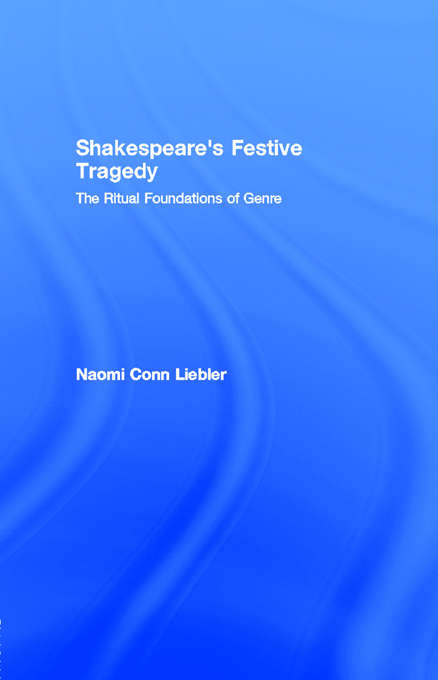 Book cover of Shakespeare's Festive Tragedy: The Ritual Foundations of Genre