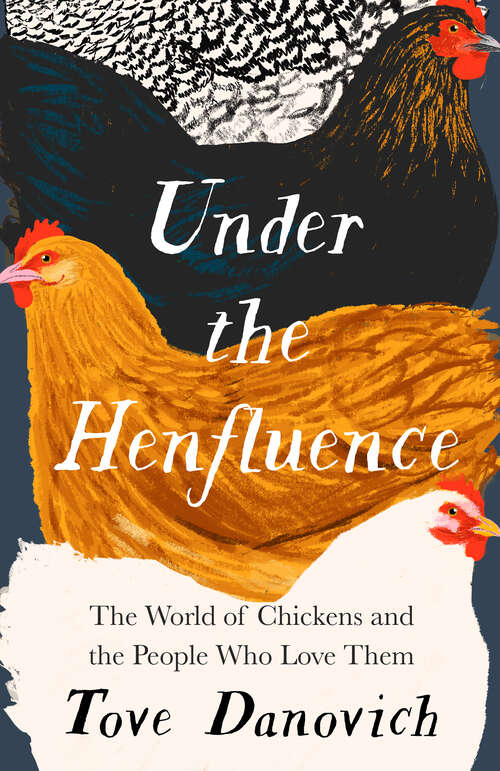 Book cover of Under the Henfluence: The World Of Chickens And The People Who Love Them