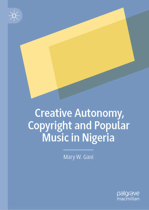 Book cover of Creative Autonomy, Copyright and Popular Music in Nigeria (1st ed. 2020)