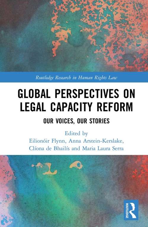 Book cover of Global Perspectives on Legal Capacity Reform: Our Voices, Our Stories (Routledge Research in Human Rights Law)