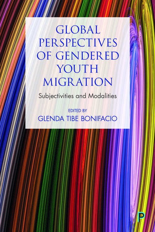 Book cover of Global perspectives of gendered youth migration: Subjectivities and modalities