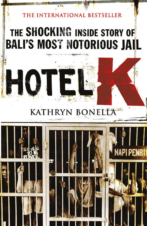 Book cover of Hotel K: The Shocking Inside Story of Bali's Most Notorious Jail