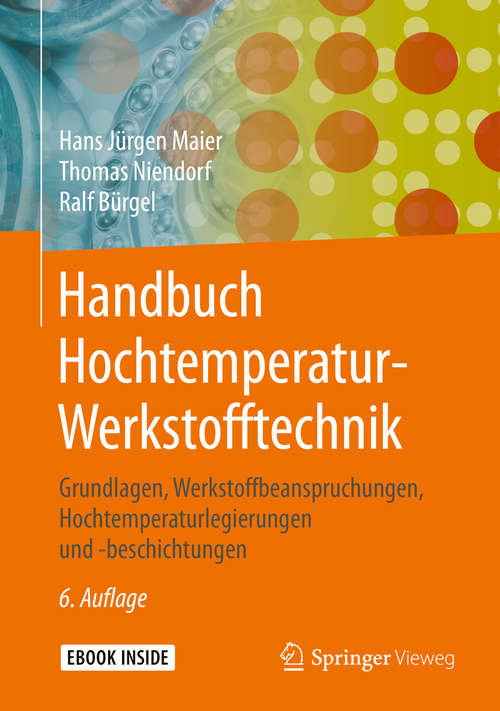 Book cover of Handbuch Hochtemperatur-Werkstofftechnik: Grundlagen, Werkstoffbeanspruchungen, Hochtemperaturlegierungen und -beschichtungen (6. Aufl. 2019)