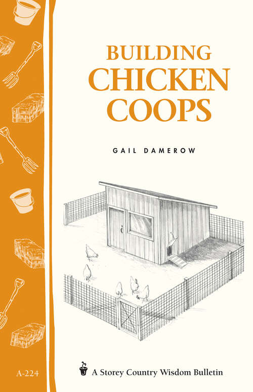 Book cover of Building Chicken Coops: Storey Country Wisdom Bulletin A-224 (Storey Country Wisdom Bulletin)
