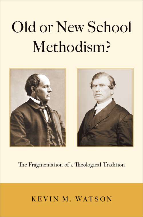 Book cover of Old or New School Methodism?: The Fragmentation of a Theological Tradition