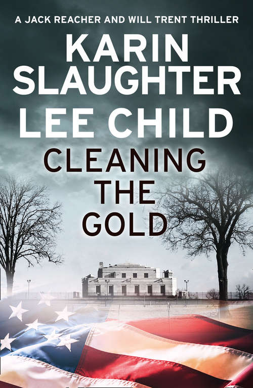 Book cover of Cleaning the Gold: A Jack Reacher And Will Trent Short Story