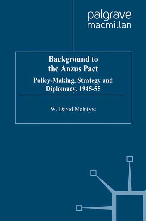 Book cover of Background to the Anzus Pact: Policy-Makers, Strategy and Diplomacy, 1945-55 (1995) (Cambridge Imperial and Post-Colonial Studies)