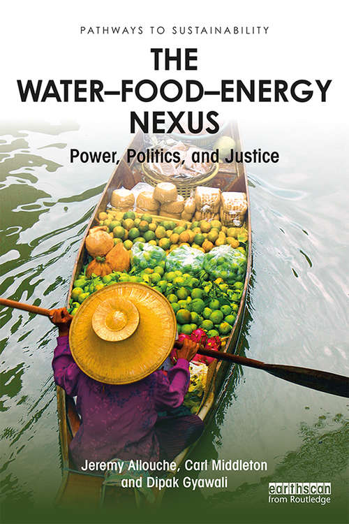 Book cover of The Water–Food–Energy Nexus: Power, Politics, and Justice (Pathways to Sustainability)