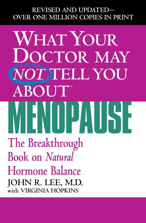 Book cover of What Your Doctor May Not Tell You About(TM) (TM) (TM) (TM) (TM) (TM) (TM) (TM) (TM) (TM) (TM) (TM) (TM) (TM) (TM) (TM): Menopause: The Breakthrough Book on Natural Progesterone