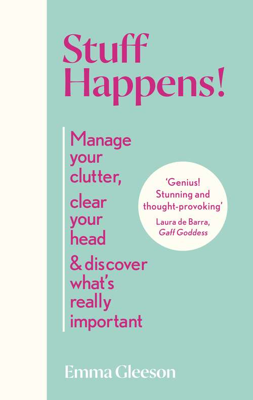 Book cover of Stuff Happens!: Manage your clutter, clear your head & discover what's really important