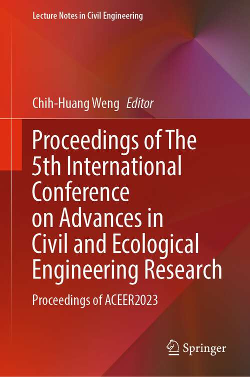 Book cover of Proceedings of The 5th International Conference on Advances in Civil and Ecological Engineering Research: Proceedings of ACEER2023 (1st ed. 2024) (Lecture Notes in Civil Engineering #336)