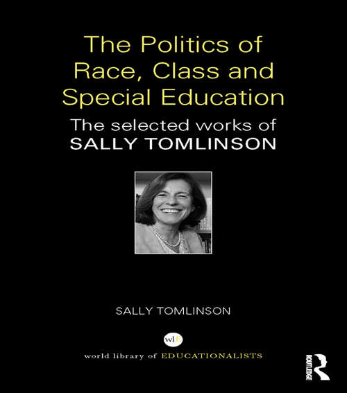 Book cover of The Politics of Race, Class and Special Education: The selected works of Sally Tomlinson