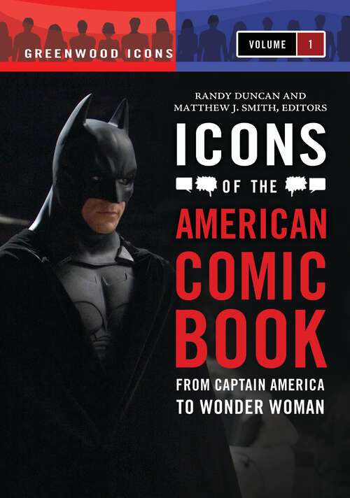 Book cover of Icons of the American Comic Book [2 volumes]: From Captain America to Wonder Woman [2 volumes] (Greenwood Icons)