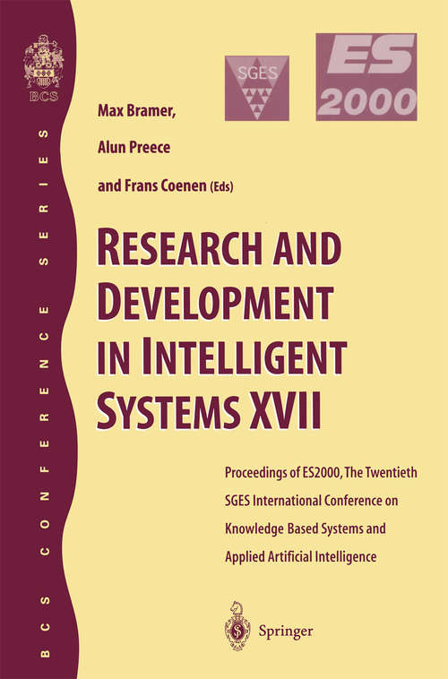 Book cover of Research and Development in Intelligent Systems XVII: Proceedings of ES2000, the Twentieth SGES International Conference on Knowledge Based Systems and Applied Artificial Intelligence, Cambridge, December 2000 (2001) (Applications And Innovations Ser.)