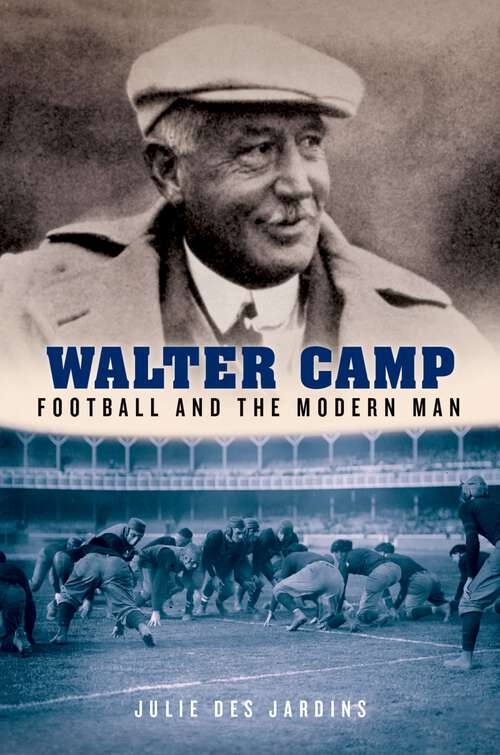 Book cover of Walter Camp: Football and the Modern Man