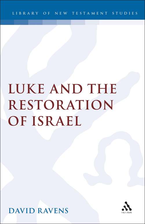 Book cover of Luke and the Restoration of Israel (The Library of New Testament Studies #119)