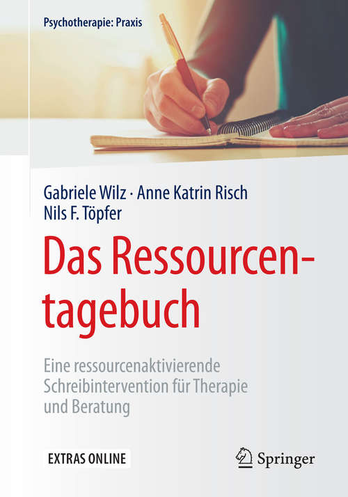 Book cover of Das Ressourcentagebuch: Eine ressourcenaktivierende Schreibintervention für Therapie und Beratung (1. Aufl. 2017) (Psychotherapie: Praxis)