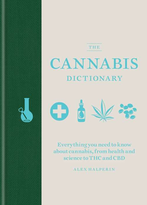 Book cover of The Cannabis Dictionary: Everything you need to know about cannabis, from health and science to THC and CBD