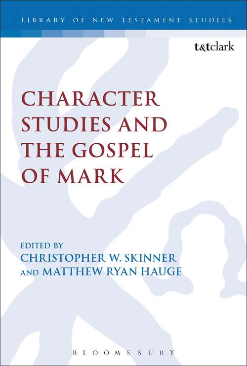 Book cover of Character Studies and the Gospel of Mark (The Library of New Testament Studies #483)