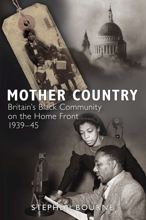 Book cover of Mother Country: Britain's Black Community on the Home Front, 1939-45