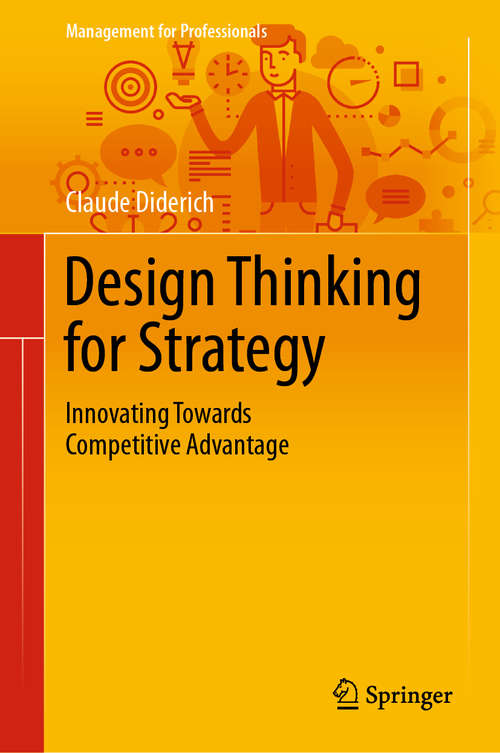 Book cover of Design Thinking for Strategy: Innovating Towards Competitive Advantage (1st ed. 2020) (Management for Professionals)