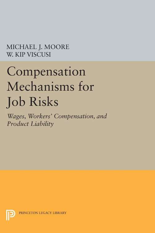 Book cover of Compensation Mechanisms for Job Risks: Wages, Workers' Compensation, and Product Liability (PDF)