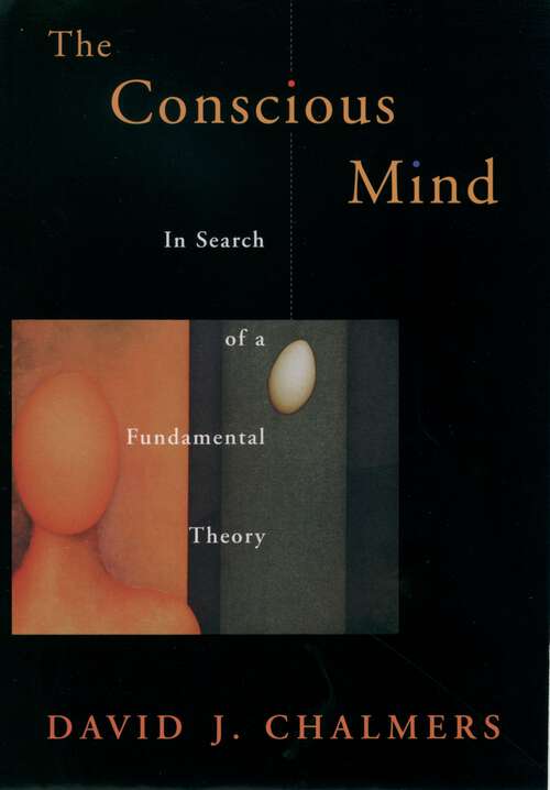 Book cover of The Conscious Mind: In Search of a Fundamental Theory (Philosophy of Mind)