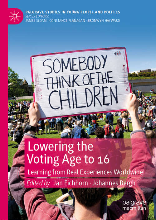 Book cover of Lowering the Voting Age to 16: Learning from Real Experiences Worldwide (1st ed. 2020) (Palgrave Studies in Young People and Politics)