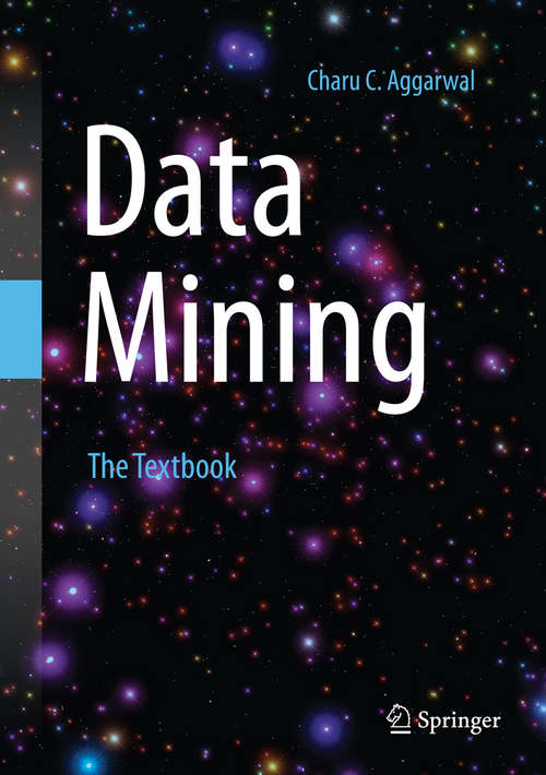 Book cover of Data Mining: The Textbook (2015) (Chapman And Hall/crc Data Mining And Knowledge Discovery Ser. #31)