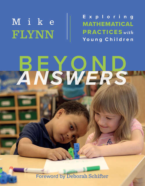 Book cover of Beyond Answers: Exploring Mathematical Practices with Young Children
