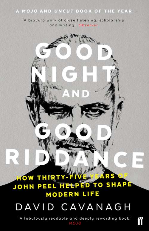 Book cover of Good Night and Good Riddance: How Thirty-Five Years of John Peel Helped to Shape Modern Life (Main)