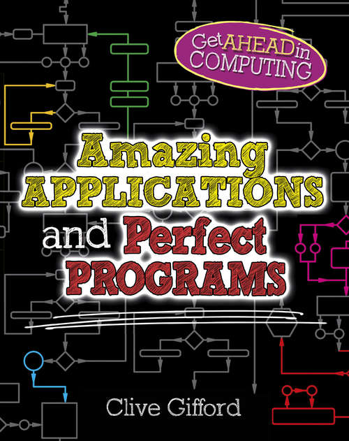 Book cover of Amazing Applications & Perfect Programs: Amazing Applications And Perfect Programs Get Ahead In Computing: Amazing App (Get Ahead in Computing #3)