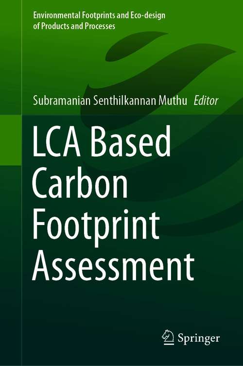 Book cover of LCA Based Carbon Footprint Assessment (1st ed. 2021) (Environmental Footprints and Eco-design of Products and Processes)