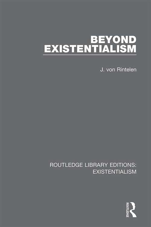 Book cover of Beyond Existentialism (Routledge Library Editions: Existentialism #1)