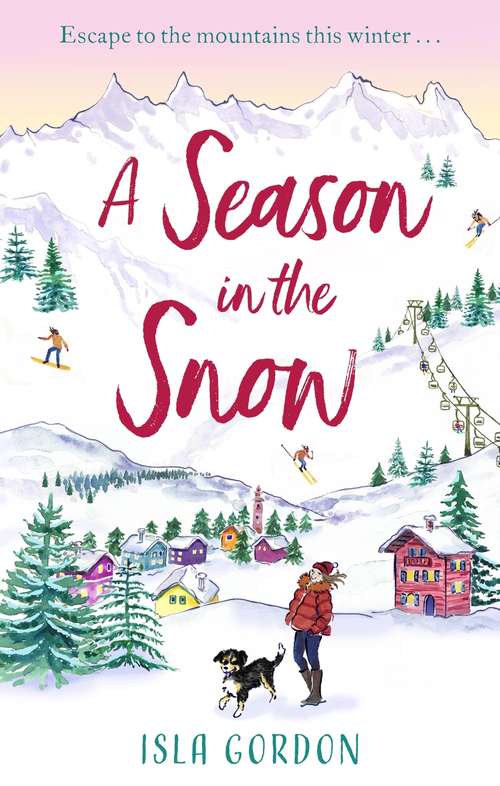 Book cover of A Season in the Snow: Escape to the mountains with this life-affirming winter warmer