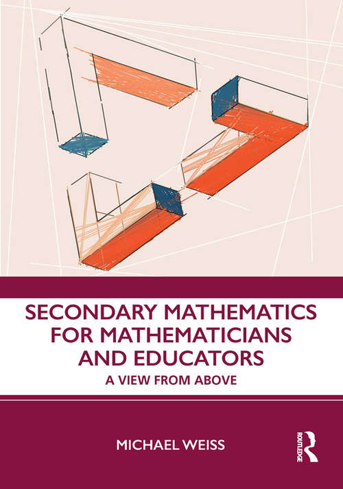 Book cover of Secondary Mathematics for Mathematicians and Educators: A View from Above