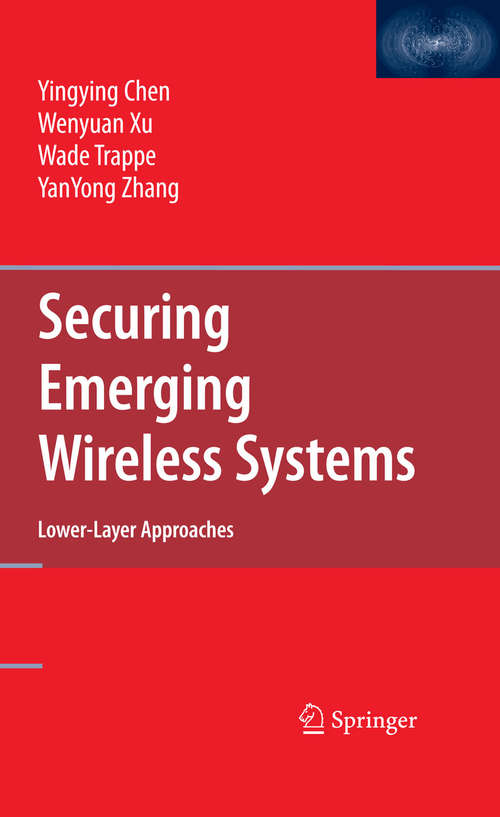 Book cover of Securing Emerging Wireless Systems: Lower-layer Approaches (2009)