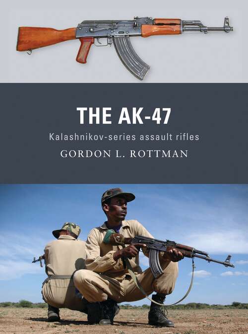Book cover of The AK-47: Kalashnikov-series assault rifles (Weapon)