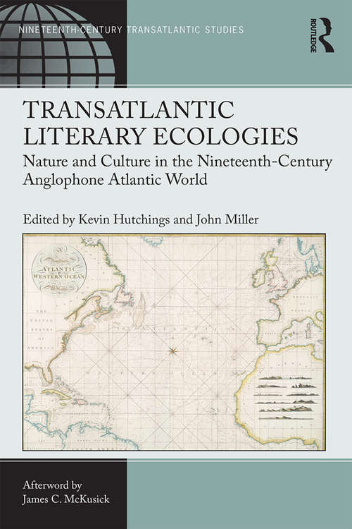 Book cover of Transatlantic Literary Ecologies: Nature and Culture in the Nineteenth-Century Anglophone Atlantic World (Ashgate Series in Nineteenth-Century Transatlantic Studies)