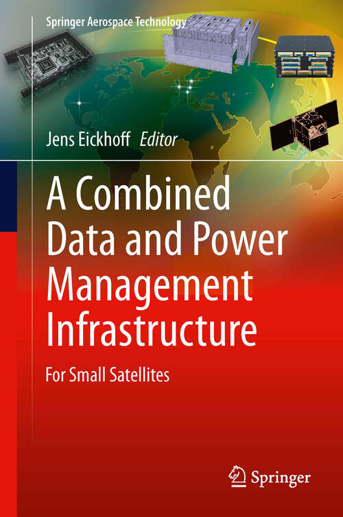 Book cover of A Combined Data and Power Management Infrastructure: For Small Satellites (2013) (Springer Aerospace Technology)