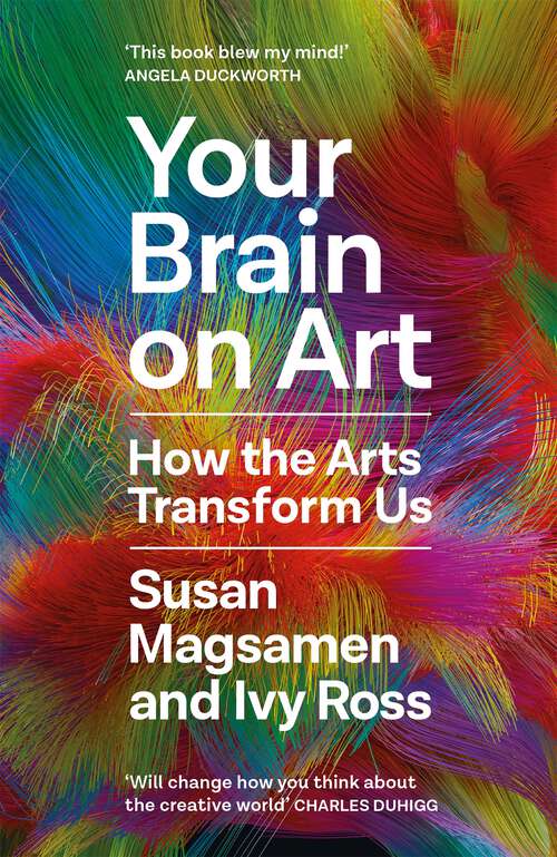 Book cover of Your Brain on Art: How the Arts Transform Us
