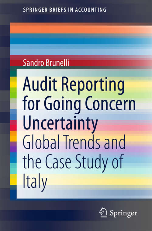 Book cover of Audit Reporting for Going Concern Uncertainty: Global Trends and the Case Study of Italy (SpringerBriefs in Accounting)